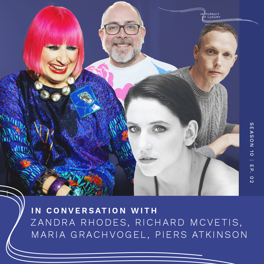 Cover art for episode: In conversation with Zandra Rhodes, Richard McVetis, Maria Grachvogel, Piers Atkinson – Part 2